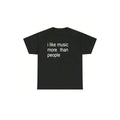 I Like Music More Than People Graphic Tee, Music Lover Casual Unisex Top Music Lover Printed T-Shirt, Funny Daily Unisex Short Sleeve Casual Apparel