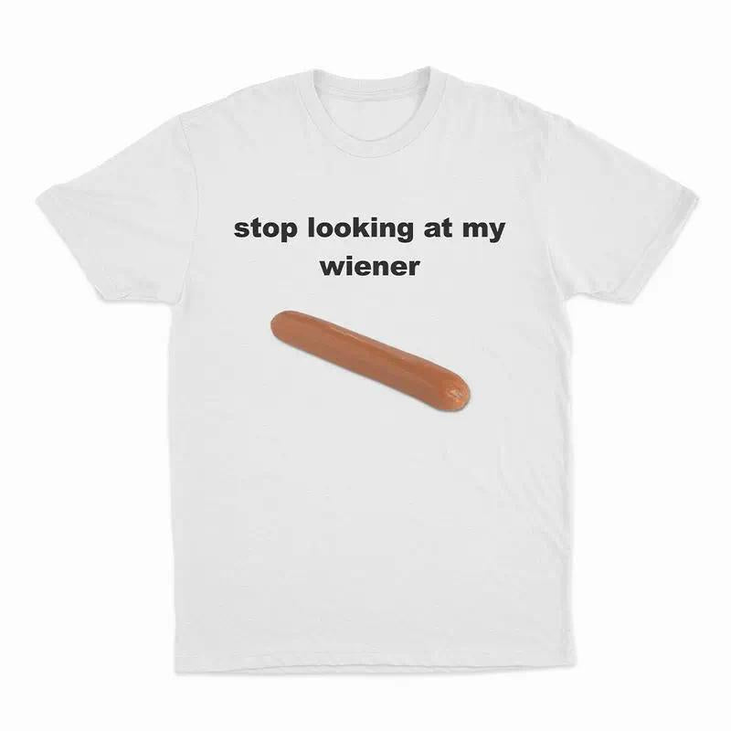 Stop Looking At My Wiener Graphic Tee