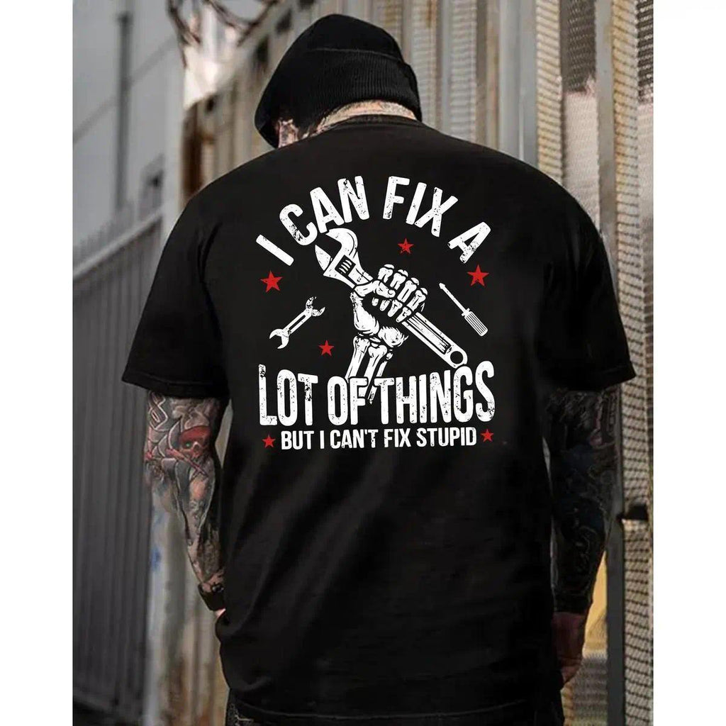 I Can Fix A Lot Of Things But I Can’t Fix Stupid Funny Mechanic Quote – Sarcastic Work Humor T Shirt