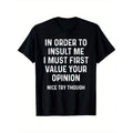 Men Plus Size Men Casual Graphic Tee 'In Order To Insult Me I Must First Value Your Opinion' Print Black With White Text Round Neck Short Sleeve Regular Fit All-Season Wear 220g Big Size L-3XL 4XL 5XL