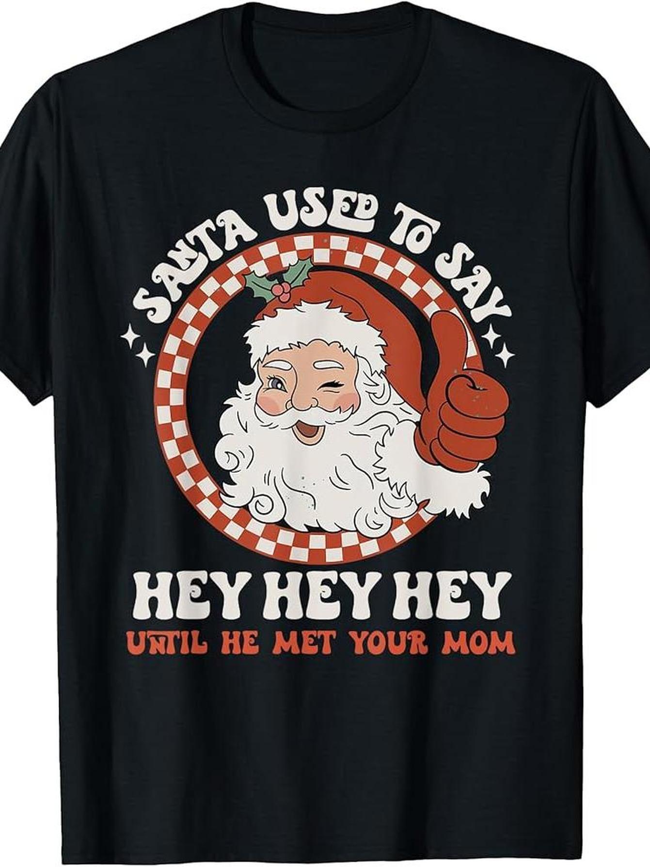 Funny Santa Used To Say Hey Hey Hey Christmas T-Shirt, Retro Xmas Adult Humor Tee