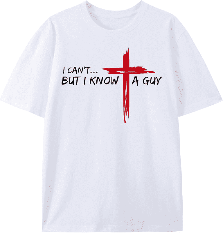 I Can't But I Know A Guy Jesus Cross Funny Christian T-Shirt God Graphic Tees for Women Men Religious Gifts Tops