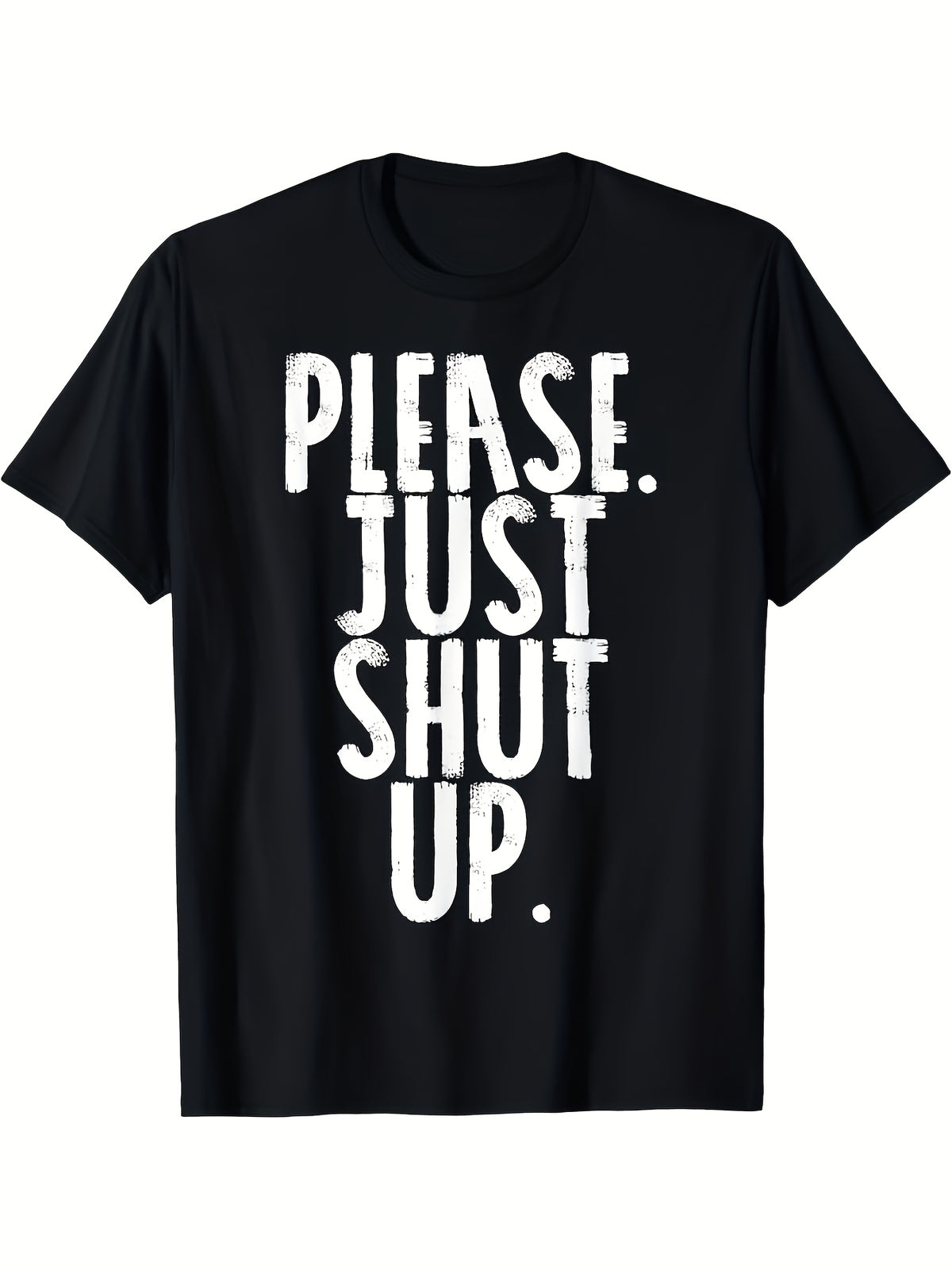 Please Just Shut Up Funny Sarcastic T-Shirt Bold PLEASE JUST SHUT UP Graphic Tee