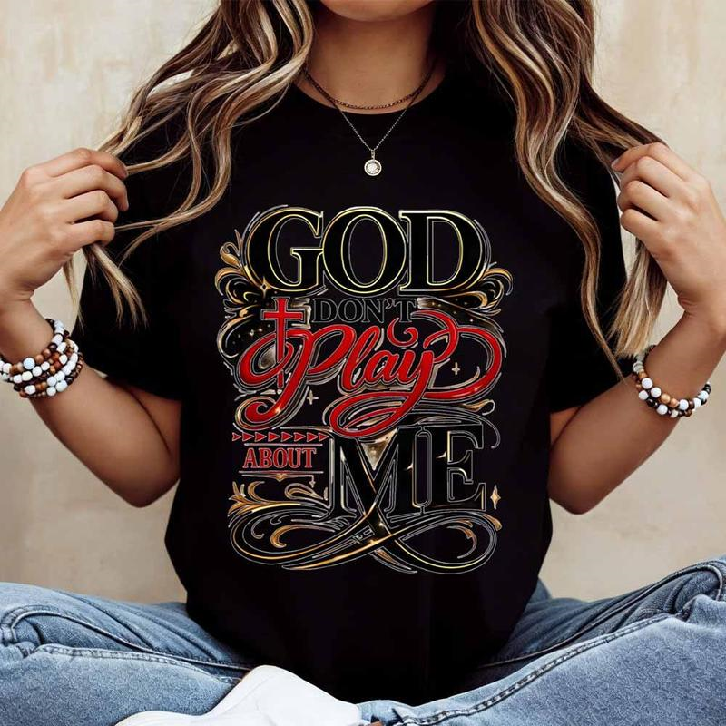 God Dont Play About Me Printed T Shirt Women Casual Short Sleeve Top Fashion Statement Tee Shirt