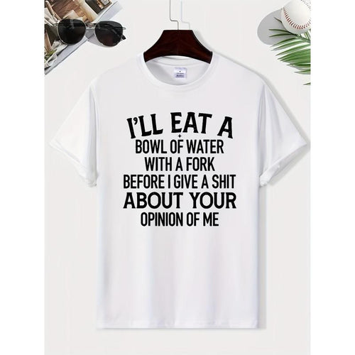 Funny Sarcastic Quote T-Shirt I’ll Eat a Bowl of Water Humor Unisex Tee