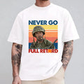 Women's Short-Sleeve Never Go Full Graphic T-Shirt - Smooth Fabric, Essential Funny Movie Quote Streetwear, Casual Classic Unisex Top