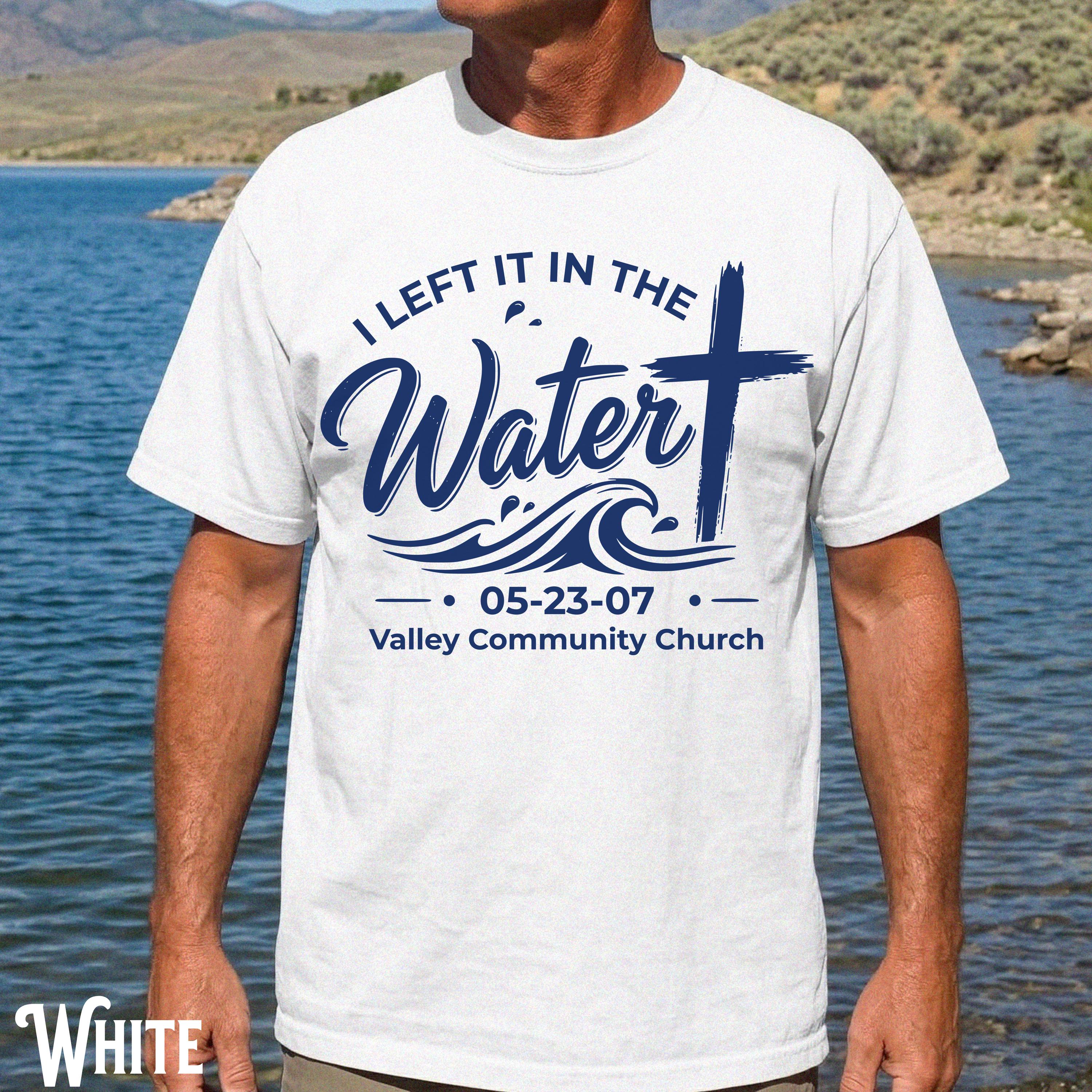 I Left It in the Water Baptism T-Shirt, Personalized Date and Church Name Faith Tee, Christian Baptism Gift, Comfort Colors Style Short Sleeve Top