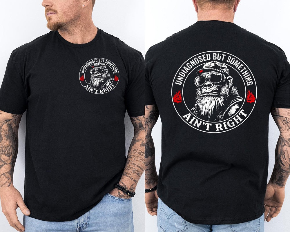 Undiagnosed But Something Ain't Right Funny Monkey Saying Front & Back T-Shirt