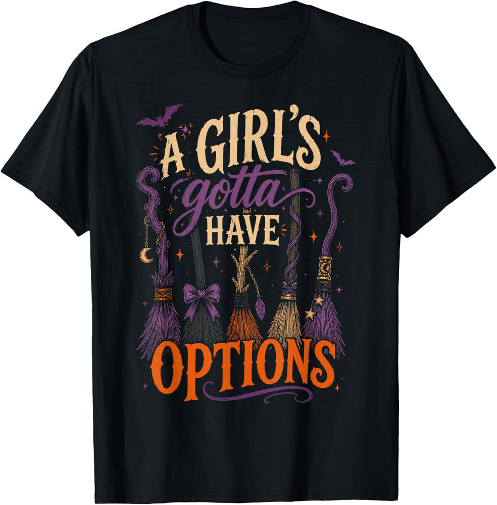 A Girl's Gotta Have Options Funny Witch Broom Halloween Unisex T-Shirt