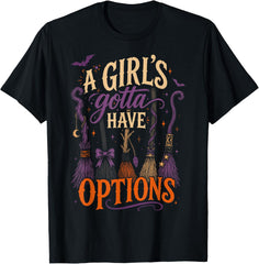 A Girl's Gotta Have Options Funny Witch Broom Halloween Unisex T-Shirt