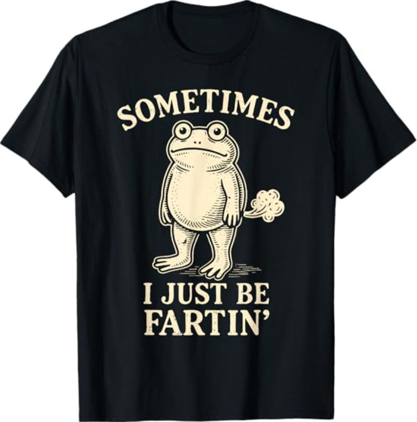 Sometimes I Just Funny Fartin' Frog Meme Funny Adult Humor T-Shirt