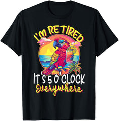I'm Retired - It's 5 o'clock Everywhere - 5 oclock somewhere T-Shirt