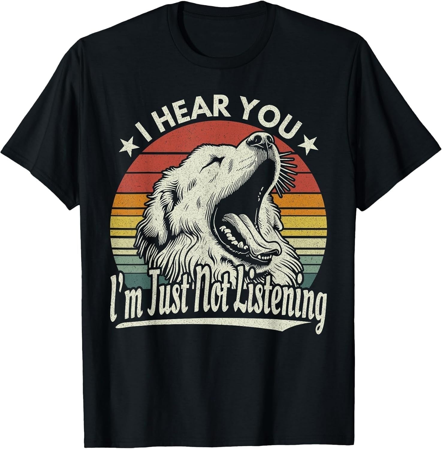 Great Pyrenees I Hear You I'm Just Not Listening Yawning Dog Unisex T-Shirt