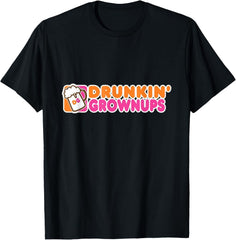 DRUNK HUMOR DRUNKIN GROWNUPS FUNNY T-Shirt
