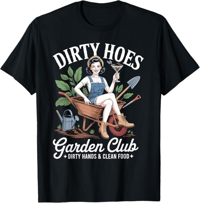 Dirty Hoes Garden Club Plant Lover Gardener Gift Women T-Shirt