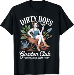 Dirty Hoes Garden Club Plant Lover Gardener Gift Women T-Shirt