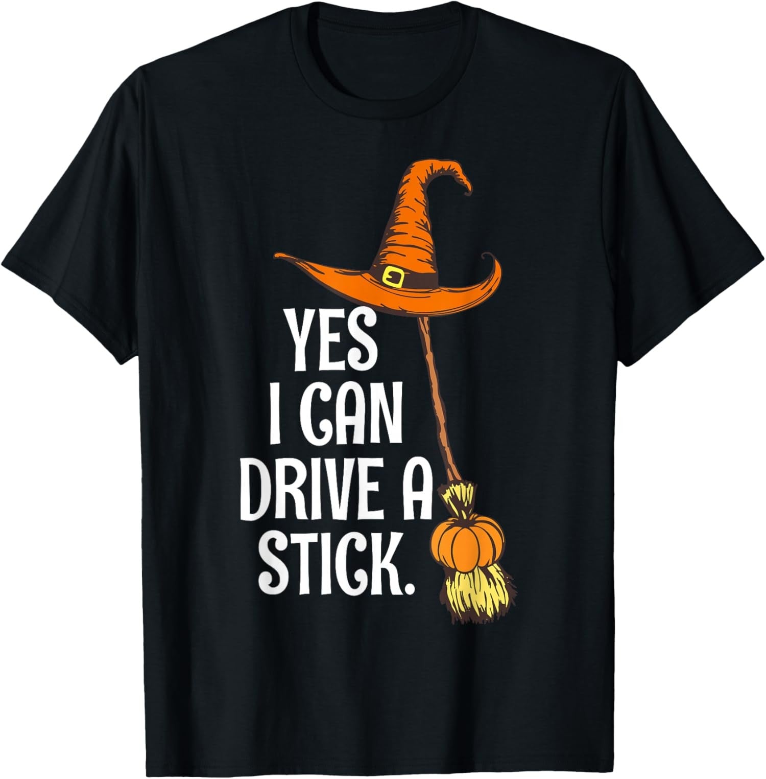 Yes I Can Drive A Stick Funny Halloween Spooky Unisex T-Shirt